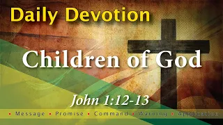 John 1:12-13 Daily Devotion with Message - Promise - Command - Warning and Application