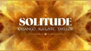 Kasango, Auguste & Tayllo – Solitude/Original Mix/
