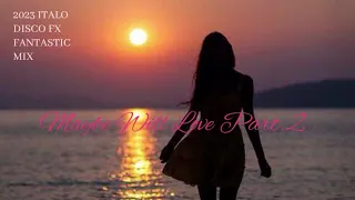 ITALO DISCO FX FANTASTIC MIX "Maybe Will Love Part.2 (2023 Mix Version) Copyright Music