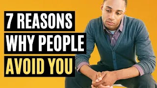 7 Reasons Why People Avoid You