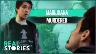 The Marijuana Murderer | Real Stories True Crime Documentary