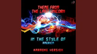 Theme from the Last Unicorn (In the Style of America) (Karaoke Version)