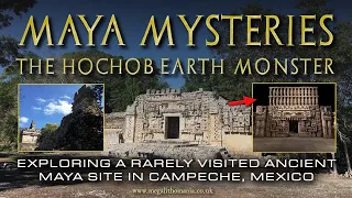 Maya Mysteries | The Hochob Earth Monster | Ancient Mexico Exploration | Megalithomania