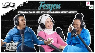 FESYEN: STAILO ATAU HANCUR?! EP5 [PODCAST HITAM PUTIH KEHIDUPAN]