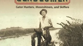 Gladesmen: Gator Hunters, Moonshiners, and Skiffers (Audiobook) by Glen Simmons