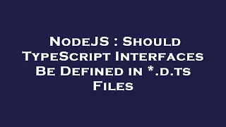 NodeJS : Should TypeScript Interfaces Be Defined in *.d.ts Files