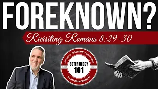 FOREKNOWN? Revisiting Romans 8:29-30