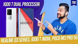 iQOO 7 dual processor, Realme Q3 series, iQOO T India, POCO M3 Pro 5G, 100MP selfie phone, Reno6 Pro
