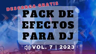 🎧 PACK DE EFECTOS PARA DJS VOL. 7 (2023) | ¡Efectos One Shot y Voces Impactantes! 🔥
