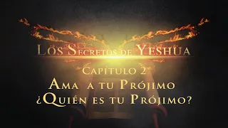 Los secretos de Yeshua CAP 2 Ama a tu prójimo, ¿Quién es tu prójimo?