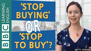 Grammar: 'stop buying' or 'stop to buy'? - BBC English Masterclass