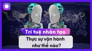 Trí Tuệ Nhân Tạo Vận Hành Như Thế Nào?