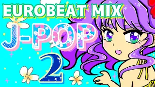 【EUROBEAT】J-POP Remix2【DJ MIX】