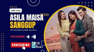 Lirik Lagu SANGGUP - Asila Maisa | Ost Bismillah Kunikahi Suamimu | Lagu Terbaru Hits Populer