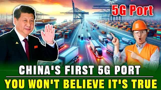 China Builds The World's Largest Fully Automated 5G Port, Only 120 staff are needed!