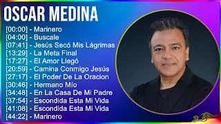 Oscar Medina 2024 MIX Grandes Exitos - Marinero, Buscale, Jesús Secó Mis Lágrimas, La Meta Final