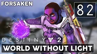[82] World Without Light (Let's Play Destiny 2 [PC] w/ GaLm) - Forsaken