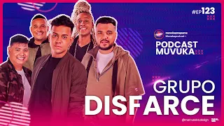 GRUPO DISFARCE | MUVUKA PODCAST EP 123