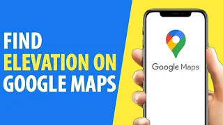How to Find Elevation on Google Maps