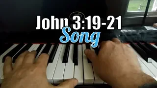 🎹 John 3:19-21 Song - Light Has Come Into the World