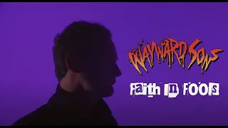 Wayward Sons - "Faith In Fools" - Official Music Video