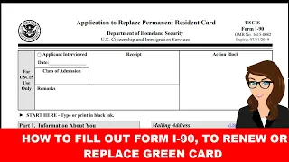 HOW TO FILL OUT FORM I-90, APPLICATION TO REPLACE PERMANENT RESIDENT CARD (RENEWAL)