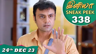 Iniya Serial | EP 338 Sneak Peek | 24th Dec 2023 | Alya Manasa | Rishi | Saregama TV Shows Tamil