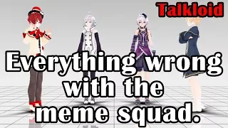 【MMD x Talkloid】Everything Wrong With the Meme Squad