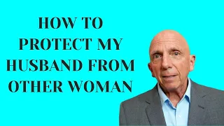 How To Protect My Husband From Other Woman | Paul Friedman