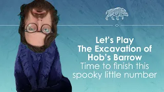 Let's play The Excavation of Hob's Barrow - time to finish this spooky lil gem