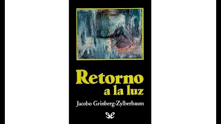 Jacobo Grinberg-Retorno a la Luz (Audiolibro Completo)