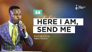 Here Am I, Send Me I || Full Sermon || Ps Steve.