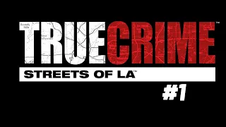 True Crime: Streets of LA / Часть 1  / Прохождение на русском