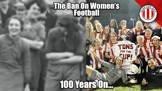 The Ban On Women's Football - 100 Years On...