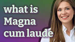 Magna cum laude | meaning of Magna cum laude