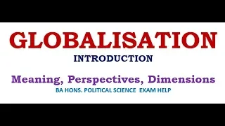 GLOBALIZATION: MEANING, PERSPECTIVES, DIMENSIONS