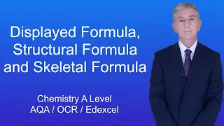A Level Chemistry Revision "Displayed Formula, Structural Formula and Skeletal Formula"