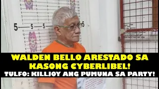 WALDEN BELLO ARESTADO SA CYBERLIBEL! TULFO: KILLJOY ANG MGA TAONG PUMUPUNA BDAY PARTY NI ANGARA!