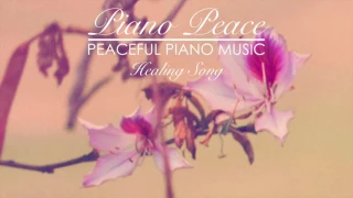 Healing Song - Piano Peace (Peaceful Relaxation Piano Music)