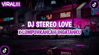 DJ STEREO LOVE X LUMPUHKANLAH INGATANKU | DJ TIKTOK VIRAL TERBARU 2024 SLOW BASS MENGKANE