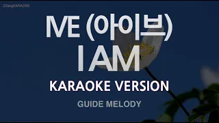 [짱가라오케/노래방] IVE(아이브)-I AM (Melody) [ZZang KARAOKE]