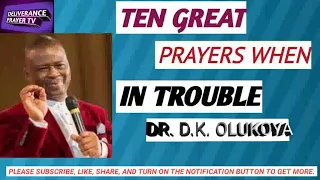 TEN GREAT PRAYERS WHEN IN TROUBLE - Dr. D. K. OLUKOYA MFM SERMONS/MESSAGES DKO @deliveranceprayertv