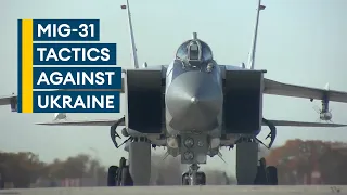 The tactical role Russia's MiG-31 combat jet is playing in Ukraine