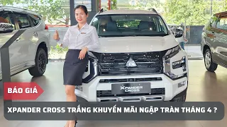 Xpander Cross Trắng Ưu Đãi Cực Sốc Trong Tháng 4, Giao Ngay #14 | TÚ TRINH MITSUBISHI