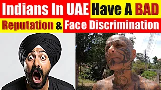 Why Indians In UAE Have A Bad Reputation & Face Discrimination, Problems & Issues - Video 7520