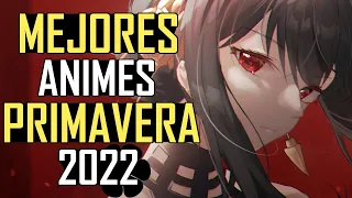 MEJORES ANIMES TEMPORADA PRIMAVERA 2022!!! |Recomendaciones|