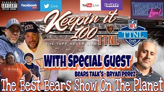 TTNL Network Presents - Keepin it 100 with Bryan Perez of The Bears Talk!