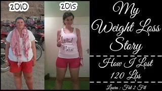 My Weight Loss Story // How I Lost 120 Lbs | Laura : Fat 2 Fit