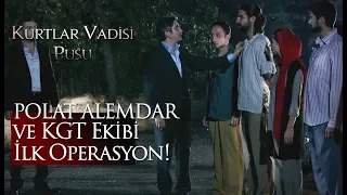 Polat Alemdar ve KGT ekibi ilk operasyon!