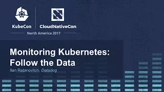 Monitoring Kubernetes: Follow the Data [B] - Ilan Rabinovitch, Datadog